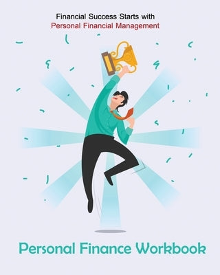 Personal Finance Workbook Financial Success Starts with Personal Financial Management: for Young Adults by Rundle, Ruks