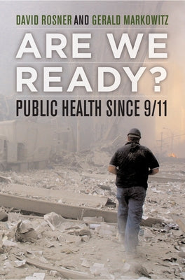 Are We Ready?: Public Health Since 9/11volume 15 by Rosner, David