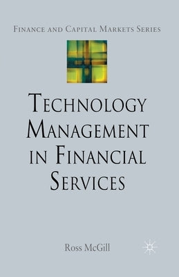 Technology Management in Financial Services by McGill, R.