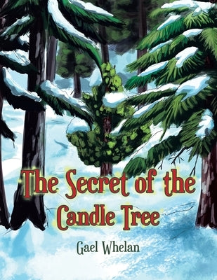 The Secret of the Candle Tree by Whelan, Gael
