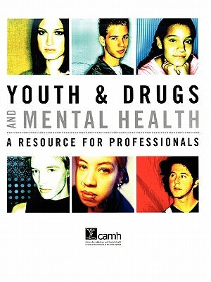 Youth & Drugs and Mental Health: A Resource for Professionals by Tupker, Elsbeth