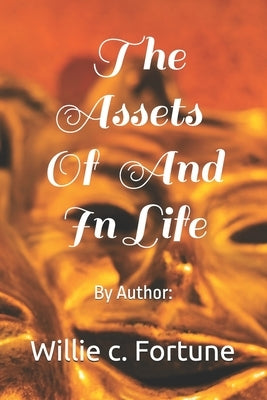 The Assets of and in life by Fortune, Willie C.