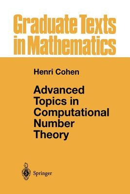 Advanced Topics in Computational Number Theory by Cohen, Henri