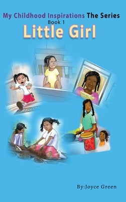 My Childhood Inspirations: Book 1 "Little Girl" by Green, Joyce