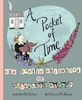 A Pocket of Time: The Poetic Childhood of Elizabeth Bishop by Wilson, Rita