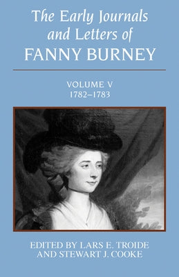 The Early Journals and Letters of Fanny Burney: Volume V, 1782-1783 by Burney, Fanny