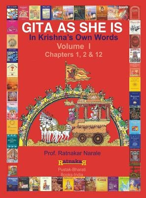 Gita as She Is, in Krishna's Own Words, Book I by Narale, Ratnakar