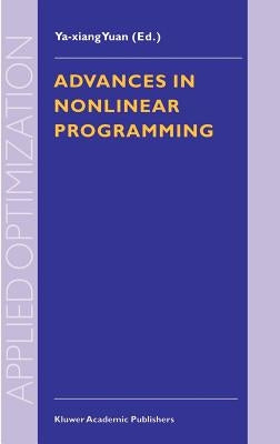 Advances in Nonlinear Programming: Proceedings of the 96 International Conference on Nonlinear Programming by Ya-Xiang Yuan