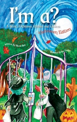 I'm ? A Book of Rhymes, Riddles, and Choices: Halloween Edition by Beil, Nicole
