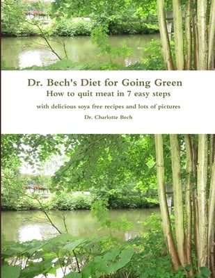 Dr. Bech's Diet for Going Green by Bech, Charlotte