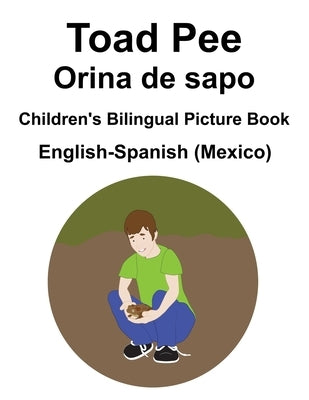 English-Spanish (Mexico) Toad Pee/Orina de sapo Children's Bilingual Picture Book by Carlson, Suzanne