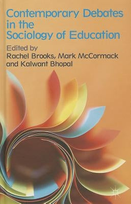 Contemporary Debates in the Sociology of Education by Brooks, R.