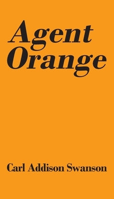 Agent Orange by Swanson, Carl Addison
