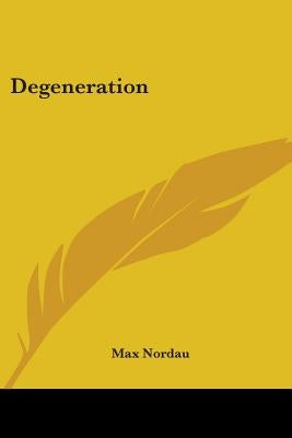 Degeneration by Nordau, Max