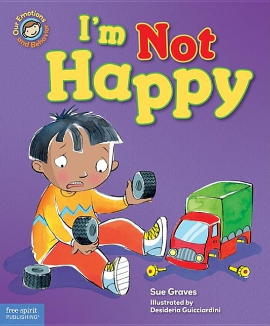 I'm Not Happy: A Book about Feeling Sad by Graves, Sue