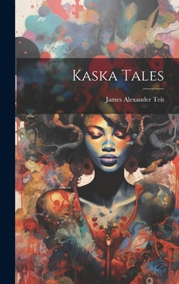 Kaska Tales by Alexander, Teit James
