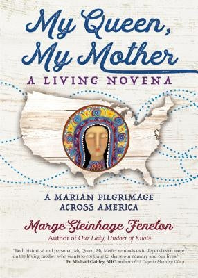 My Queen, My Mother: A Living Novena by Fenelon, Marge Steinhage