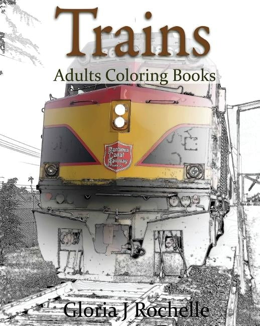 Trains Adults Coloring Book: Transportation Coloring Book by Carswell, Robbie
