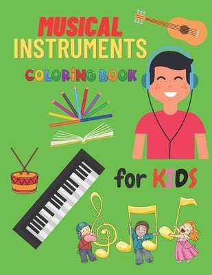 Musical Instrumental Coloring Book For Kids: Kids Coloring Books Of Musical Instruments To Color 24 Instrumentals Musical. by Mirka, Roberto