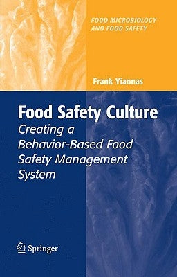 Food Safety Culture: Creating a Behavior-Based Food Safety Management System by Yiannas, Frank