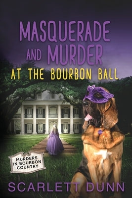 Masquerade and Murder at the Bourbon Ball by Dunn, Scarlett