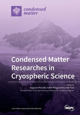 Condensed Matter Researches in Cryospheric Science by Marcelli, Augusto