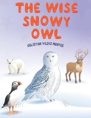 The Wise Snowy Owl by Yildiz Mentes, Gulistan