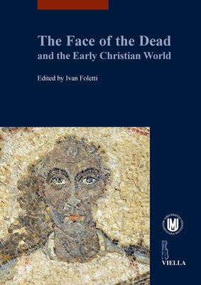 The Face of the Dead and the Early Christian World by Bock, Nicolas