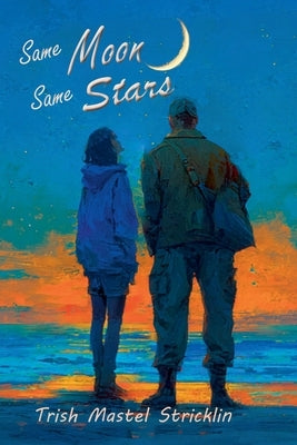 Same Moon Same Stars by Stricklin, Trish Mastel