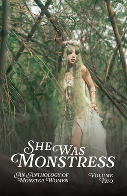 She Was Monstress Volume Two: An Anthology of Monster Women by Margaret, Robin Jo