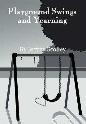 Playground Swings and Yearning by Scolley, Jeffrey