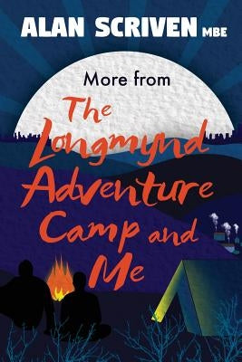 More from The Longmynd Adventure Camp, and Me by Scriven, Alan