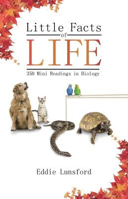 Little Facts of Life: 350 Mini Readings in Biology by Lunsford, Eddie