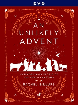 An Unlikely Advent DVD: Extraordinary People of the Christmas Story by Billups, Rachel