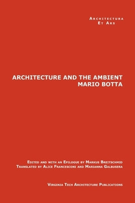 The Architecture and the Ambient by Mario Botta by Breitschmid, Markus