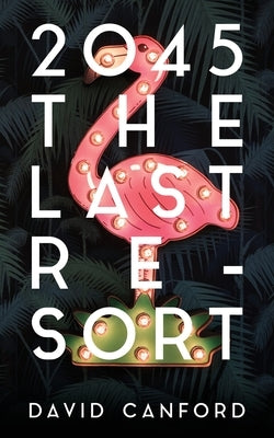 2045 The Last Resort by Canford, David