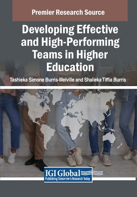 Developing Effective and High-Performing Teams in Higher Education by Burris-Melville, Tashieka Simone