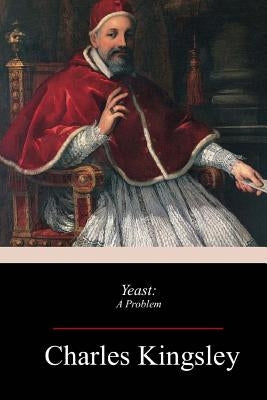 Yeast by Kingsley, Charles