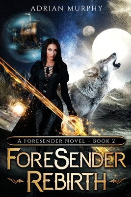 ForeSender Rebirth: A Fantasy Action Adventure by Murphy, Adrian