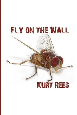 Fly on the Wall by Rees, Kurt