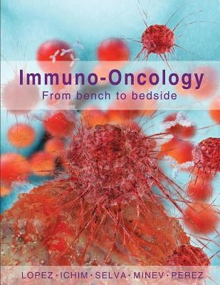Immuno-Oncology: From Bench to Bedside by Minev, Boris