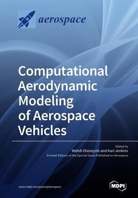 Computational Aerodynamic Modeling of Aerospace Vehicles by Ghoreyshi, Mehdi