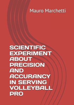 Scientific Experiment about Precision and Accurancy in Serving Volleyball Pro by Marchetti, Mauro Giuseppe