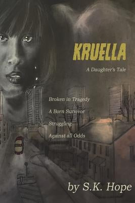 Kruella: A Daughter's Tale by Hope, S. K.