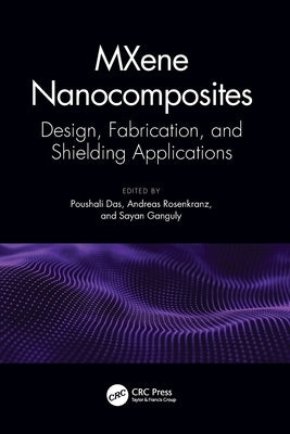 MXene Nanocomposites: Design, Fabrication, and Shielding Applications by Das, Poushali
