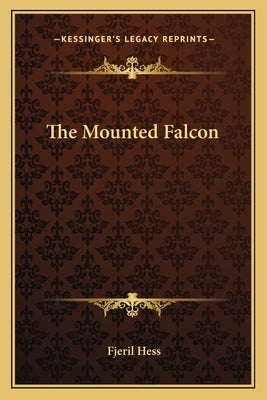The Mounted Falcon by Hess, Fjeril