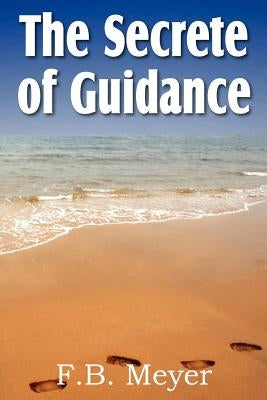 The Secret of Guidance by Meyer, F. B.