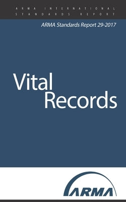 Vital Records: An ARMA Standards Report by Gercken, Glenn P.