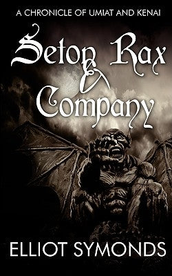 Seton Rax & Company: A Chronicle of Umiat and Kenai by Symonds, Elliot