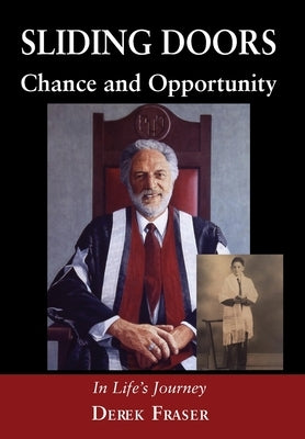 Sliding Doors: Chance and Opportunity: In Life's Journey by Fraser, Derek